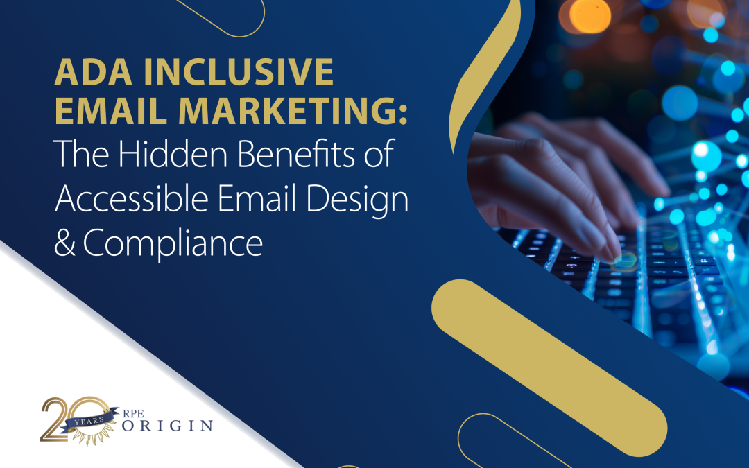 The Hidden Benefits of Accessible Email Design & Compliance