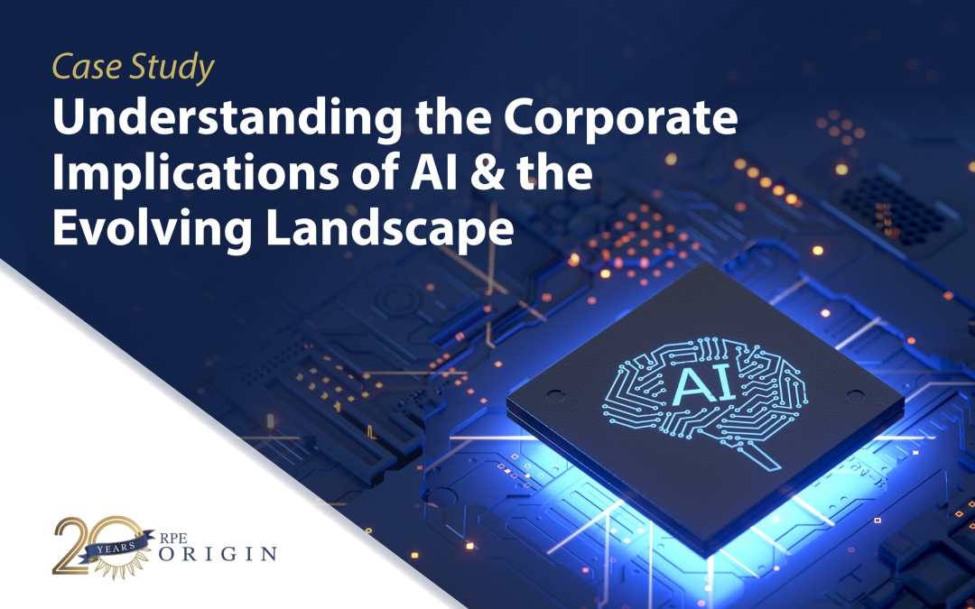 Understanding the Corporate Implications of AI & the Evolving Landscape