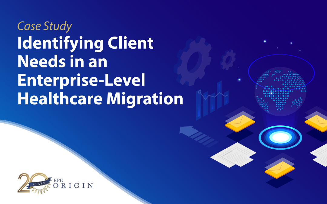 Identifying Client Needs in an Enterprise-Level Healthcare Migration